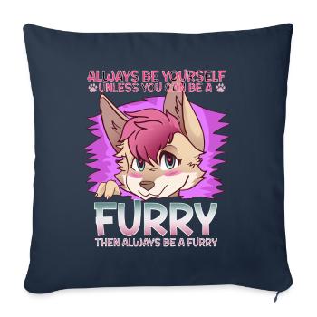 Always be yourself unless you can be a Furry - Sofa pillowcase 17,3'' x 17,3'' (45 x 45 cm) - navy - Front