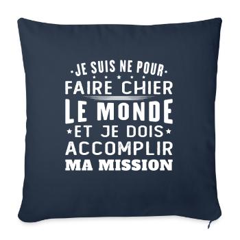Né Pour Faire Chier Le Monde Accomplir Ma Mission - Housse de coussin décorative 45 x 45 cm - bleu marine - Devant