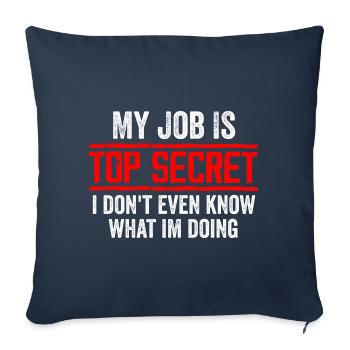 My Job Is Top Secret Even I Don't Know Funny - Housse de coussin décorative 45 x 45 cm - bleu marine - Devant