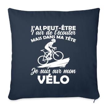 Cyclisme Dans Ma Tête Je suis sur Mon Vélo Humour - Housse de coussin décorative 45 x 45 cm - bleu marine - Devant