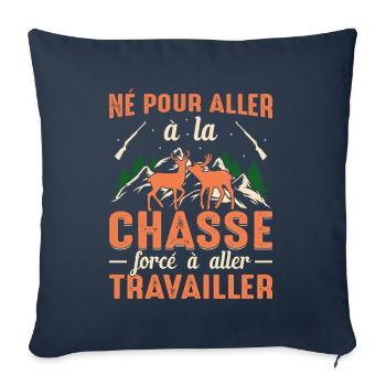 Né Pour Aller À La Chasse Chasser Humour Cadeau - Housse de coussin décorative 45 x 45 cm - bleu marine - Devant