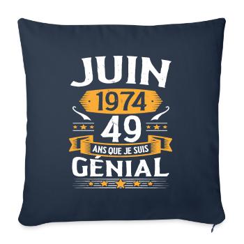 Juin 1974 49 Ans Que Je Suis Génial Anniversaire - Housse de coussin décorative 45 x 45 cm - bleu marine - Devant