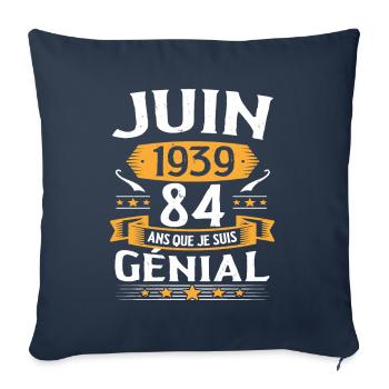 Juin 1939 84 Ans Que Je Suis Génial Anniversaire - Housse de coussin décorative 45 x 45 cm - bleu marine - Devant