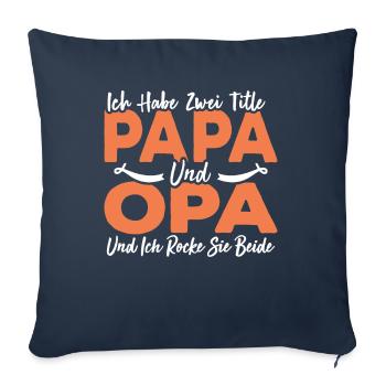 Ich Habe Zwei Titel Papa Und Opa - Sofakissenbezug 45 x 45 cm - Navy - Vorne