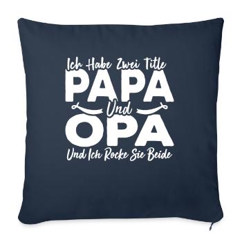 Ich Habe Zwei Titel Papa Und Opa - Sofakissenbezug 45 x 45 cm - Navy - Vorne