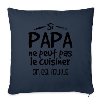 Si Papa Ne Peut Pas Cuisiner, On Est Foutus - Housse de coussin décorative 45 x 45 cm - bleu marine - Devant