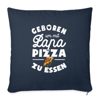 Geboren um mit Papa Pizza zu essen - Sofakissenbezug 45 x 45 cm - Navy - Vorne
