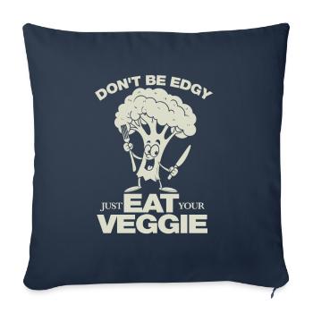 Don't be edgy just eat your Veggie - vegan - Sofakissenbezug 45 x 45 cm - Navy - Vorne