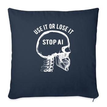 Utilisez-le ou perdez-le, Intelligence artificielle, Stop AI - Housse de coussin décorative 45 x 45 cm - bleu marine - Devant