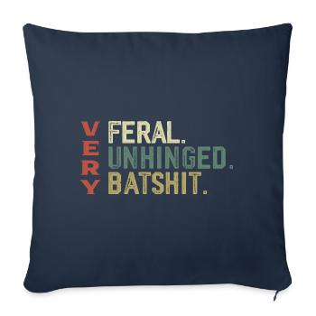 Very Feral Very Unhinged Very Batshit | Funny - Housse de coussin décorative 45 x 45 cm - bleu marine - Devant