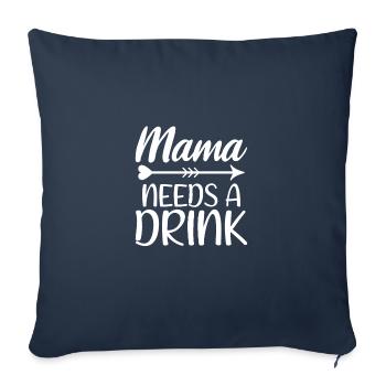 Mama Needs A Drink Funny Mother Parent Drinking - Sofa pillowcase 17,3'' x 17,3'' (45 x 45 cm) - navy - Front