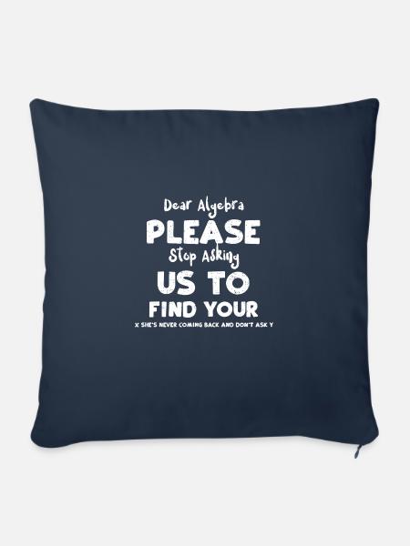 Dear Algebra Please Stop Asking... - Sofakissenbezug 45 x 45 cm - Navy