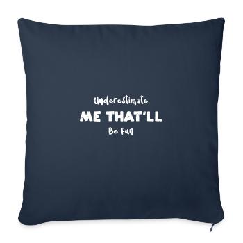 Sous-estimez-moi que ce sera amusant - Housse de coussin décorative 45 x 45 cm - bleu marine - Devant