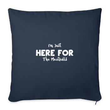 Je suis juste ici pour les boulettes de viande - Housse de coussin décorative 45 x 45 cm - bleu marine - Devant