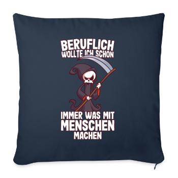 Beruflich wollte ich was mit Menschen Sensenmann - Sofakissenbezug 45 x 45 cm - Navy - Vorne
