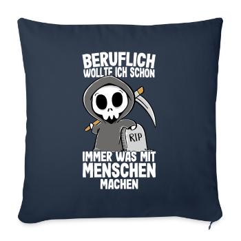 Beruflich wollte ich was mit Menschen Sensenmann - Sofakissenbezug 45 x 45 cm - Navy - Vorne