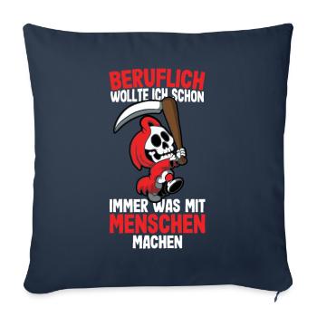 Beruflich wollte ich was mit Menschen Sensenmann - Sofakissenbezug 45 x 45 cm - Navy - Vorne