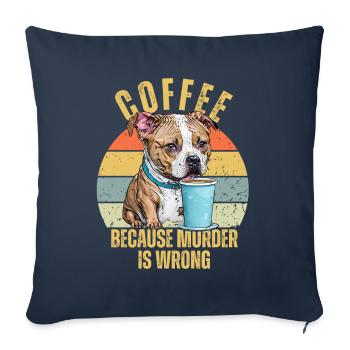 Funny Pitbull Drink Coffee Because Murder is Wrong - Sofa pillowcase 17,3'' x 17,3'' (45 x 45 cm) - navy - Front