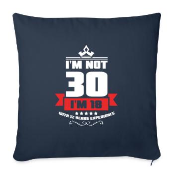 Funny Not 30 I'm 18 With 12 Years Exp 30th - Sofa pillowcase 17,3'' x 17,3'' (45 x 45 cm) - navy - Front