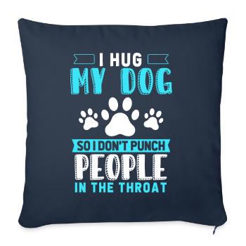 I hug my dog so I don't have people - Sofa pillowcase 17,3'' x 17,3'' (45 x 45 cm) - navy - Front