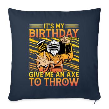 It's my Birthday give me an Axe to throw - Sofa pillowcase 17,3'' x 17,3'' (45 x 45 cm) - navy - Front