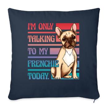 Je ne parle qu’à mon bouledogue français aujourd’hui - Housse de coussin décorative 45 x 45 cm - bleu marine - Devant