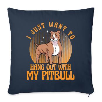 I just want to hang out with my Pitbull - Sofakissenbezug 45 x 45 cm - Navy - Vorne