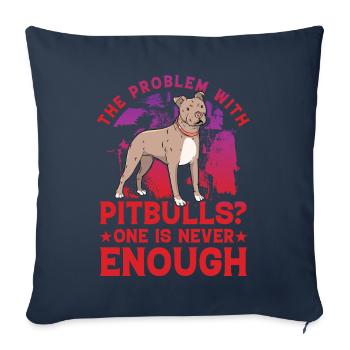 The Problem with Pitbulls? One is never enough - Sofa pillowcase 17,3'' x 17,3'' (45 x 45 cm) - navy - Front