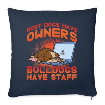 La plupart des chiens ont des propriétaires les bouledogues ont du personnel - Housse de coussin décorative 45 x 45 cm - bleu marine - Devant