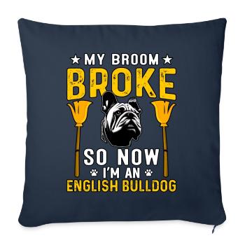 My broom Broke so now I'm an English Bulldog - Sofakissenbezug 45 x 45 cm - Navy - Vorne