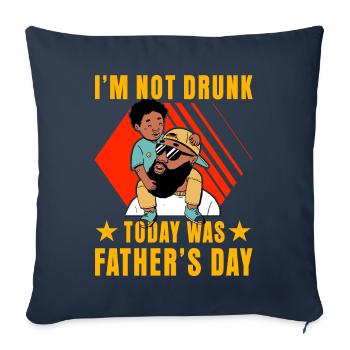 I'm not drunk today was Father's Day - Sofa pillowcase 17,3'' x 17,3'' (45 x 45 cm) - navy - Front