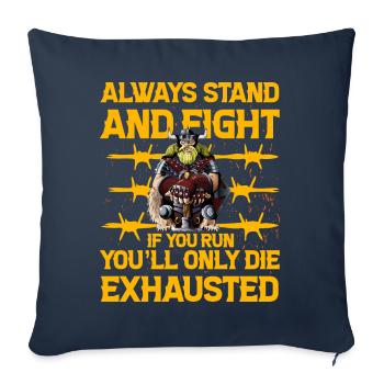 Tenez-vous toujours debout et combattez, si vous courez, vous ne ferez que mourir - Housse de coussin décorative 45 x 45 cm - bleu marine - Devant