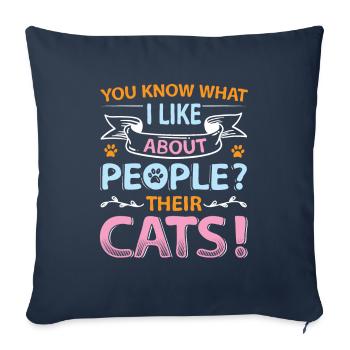 You know what I like about people and cats. - Sofa pillowcase 17,3'' x 17,3'' (45 x 45 cm) - navy - Front