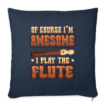 Of course I'm fantastic, I play the flute. - Sofa pillowcase 17,3'' x 17,3'' (45 x 45 cm) - navy - Front