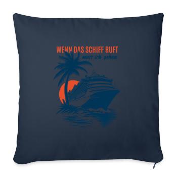 Wenn das Schiff ruft muss ich gehen - Kreuzfahrt - Sofakissenbezug 45 x 45 cm - Navy - Vorne