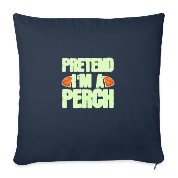 Pretend I'm a Perch – Funny Fish Costume - Sofa pillowcase 17,3'' x 17,3'' (45 x 45 cm) - navy - Front