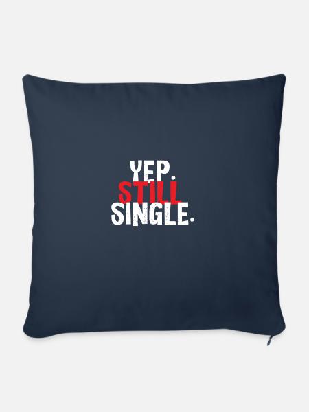 Ja. Immer noch Single. - Sofakissenbezug 45 x 45 cm - Navy