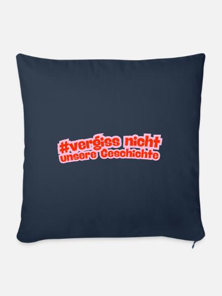 Vergiss nicht unsere Geschichte - gegen rechts - Sofakissenbezug 45 x 45 cm - Navy