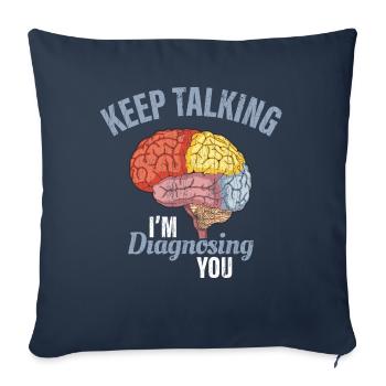 Keep Talking I'm Diagnosing You Psychology Funny G - Sofa pillowcase 17,3'' x 17,3'' (45 x 45 cm) - navy - Front