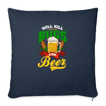 Bug Exterminator Will Kill Bugs For Beer - Sofa pillowcase 17,3'' x 17,3'' (45 x 45 cm) - navy - Front