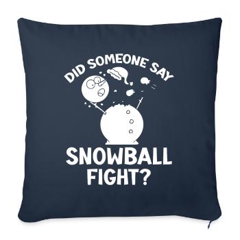 Snowball Fight - Did Someone Say Snowball Fight - Sofa pillowcase 17,3'' x 17,3'' (45 x 45 cm) - navy - Front