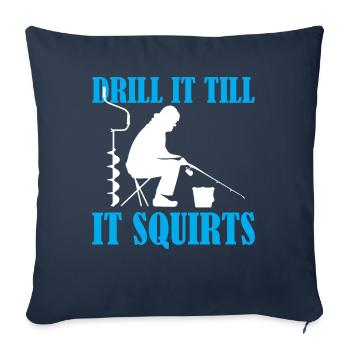 Ice Fishing - Drill It Till It Squirts - Sofakissenbezug 45 x 45 cm - Navy - Vorne