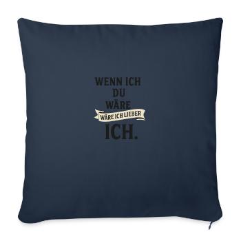 wenn ich du wäre, wäre ich lieber ich - Sofakissenbezug 45 x 45 cm - Navy - Vorne