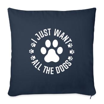 I Just Want All The Dogs, Dog Lover, Dog Owner - Sofa pillowcase 17,3'' x 17,3'' (45 x 45 cm) - navy - Front