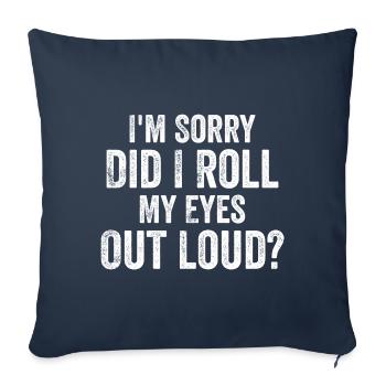 I'm Sorry, Did I Roll My Eyes Out Loud? - Housse de coussin décorative 45 x 45 cm - bleu marine - Devant