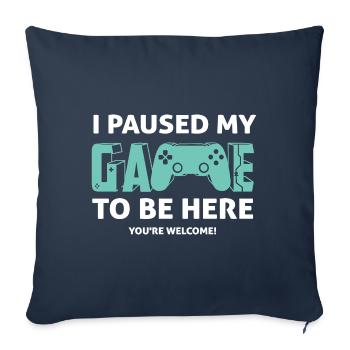 I Paused My Game To Be Here - Gamer Gaming Sort - Housse de coussin décorative 45 x 45 cm - bleu marine - Devant