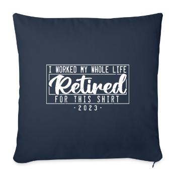 Retired I Worked My Whole Life For This Shirt - Sofa pillowcase 17,3'' x 17,3'' (45 x 45 cm) - navy - Front
