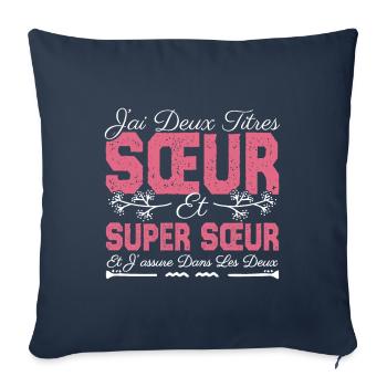J'ai deux titres Sœur et Super sœur Cadeau soeur. - Housse de coussin décorative 45 x 45 cm - bleu marine - Devant