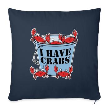 I Have Crabs Crab Gift - Sofa pillowcase 17,3'' x 17,3'' (45 x 45 cm) - navy - Front