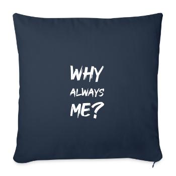 Pourquoi toujours moi? - Housse de coussin décorative 45 x 45 cm - bleu marine - Devant